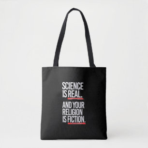 Science is real and your religion is fiction tote bag