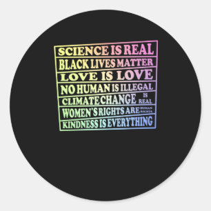 Science Is Real - Black Lives - Love Is Love - Classic Round Sticker