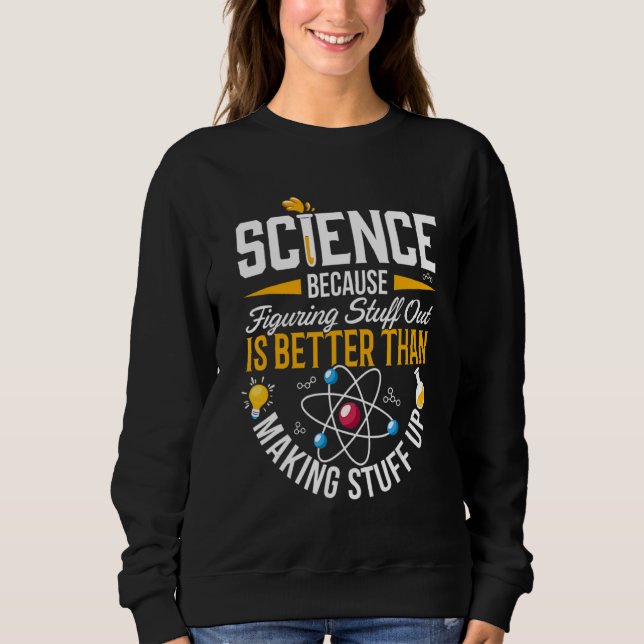 Science Is Real Science Sweatshirt (Front)