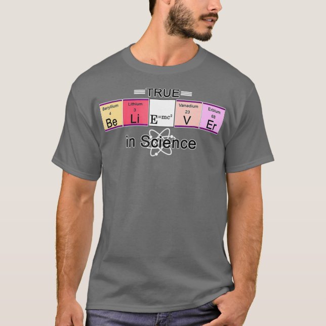 Science is Real   True Believer in Science T-Shirt (Front)