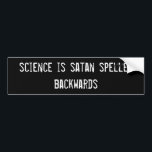 science is satan spelled backwards bumper sticker<br><div class="desc">science is satan spelled backwards</div>
