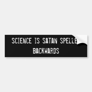 science is satan spelled backwards bumper sticker
