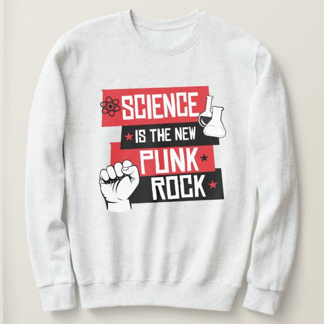 SCIENCE IS THE NEW PUNK ROCK SWEATSHIRT (Design Front)