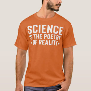 Science is the Poetry of Reality atheist Funny Hum T-Shirt