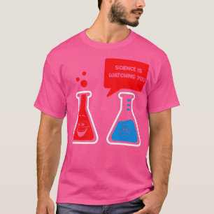 Science Is Watching You Physics Chem Scientist Lab T-Shirt