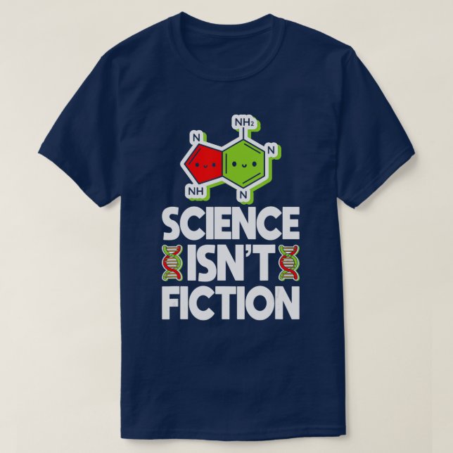 Science Isnt Fiction Scientist Science Lab eacher  T-Shirt (Design Front)