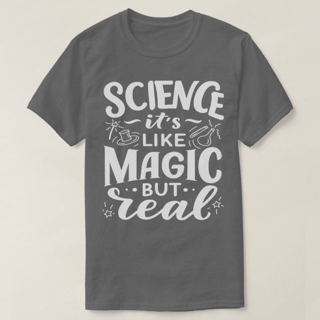 Science It Is Like Magic But Real 1 T-Shirt (Design Front)