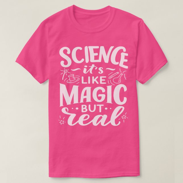 Science It Is Like Magic But Real 1 T-Shirt (Design Front)