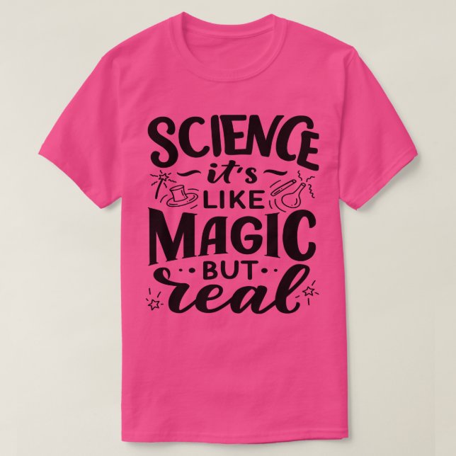 Science It Is Like Magic But Real T-Shirt (Design Front)