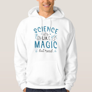 Science It’s Like Magic But Real Hoodie
