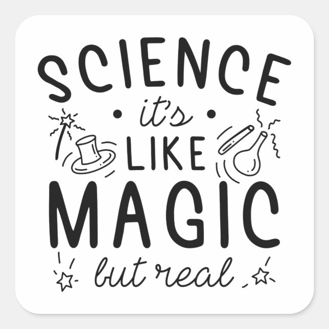 Science It’s Like Magic But Real Square Sticker (Front)