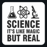 Science it’s like magic but real square sticker<br><div class="desc">Science it’s like magic but real</div>