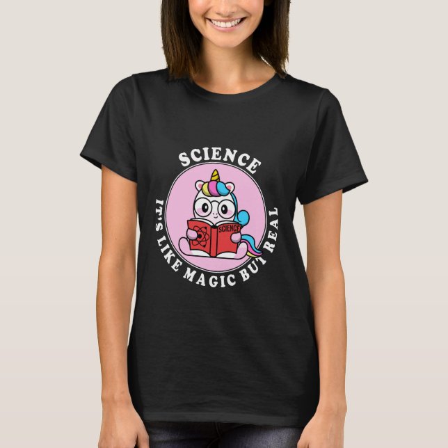 Science, It’s Like Magic But Real T-Shirt (Front)