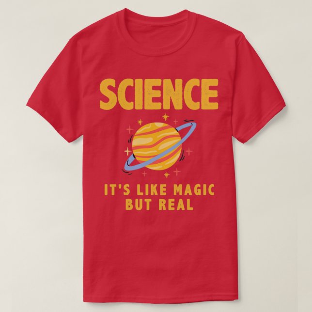 Science its like magic but real3 T-Shirt (Design Front)