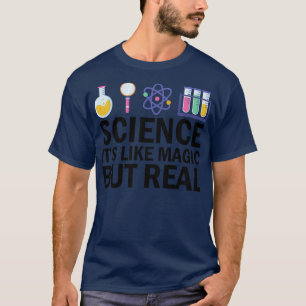 Science Its Like Magic But Real 1 T-Shirt
