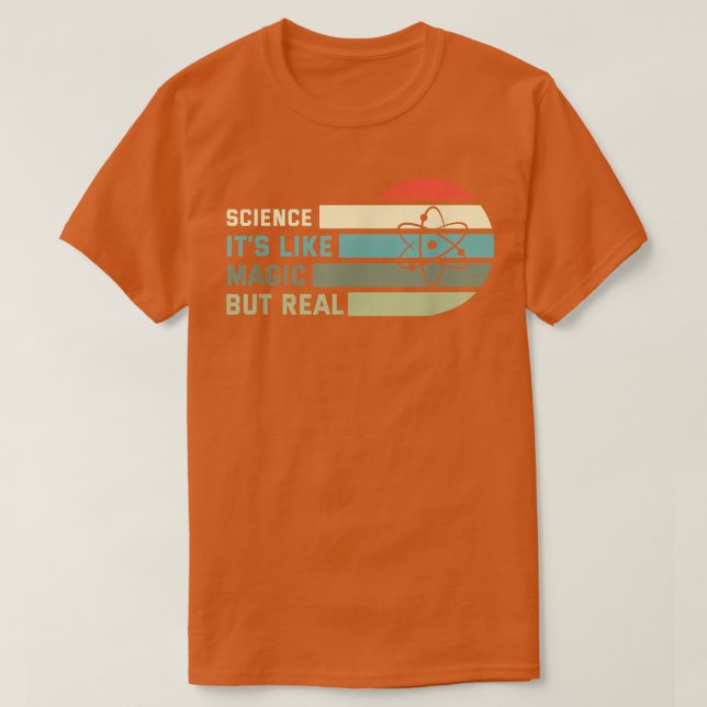 Science It's Like Magic But Real 2017 T-Shirt (Design Front)