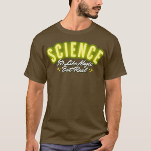 Science Its like magic but real 2 T-Shirt