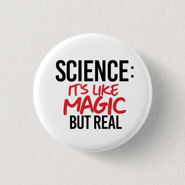 Science: It's like Magic but real 3 Cm Round Badge (Front)