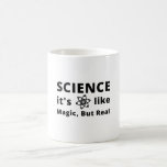 Science It's Like Magic, But Real Coffee Mug<br><div class="desc">Science It's Like Magic, But Real</div>