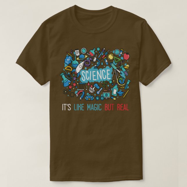 Science It's Like Magic But Real Funny Science Awe T-Shirt (Design Front)