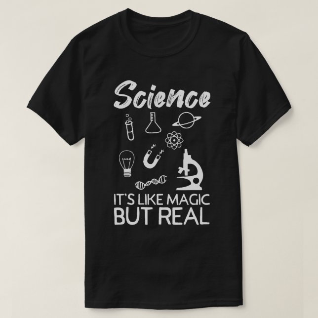 Science its like magic but real Funny Science gift T-Shirt (Design Front)