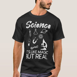 Science its like magic but real Funny Science gift T-Shirt