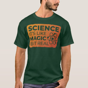 Science It's Like Magic But Real Funny Scientist T T-Shirt