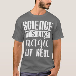 Science It's Like Magic But Real Funny Steam Teach T-Shirt