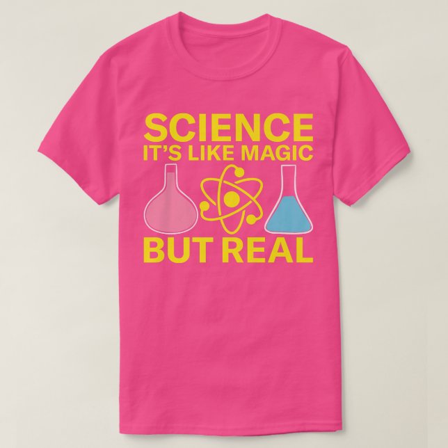 Science It's Like Magic But Real Scientist Chemist T-Shirt (Design Front)