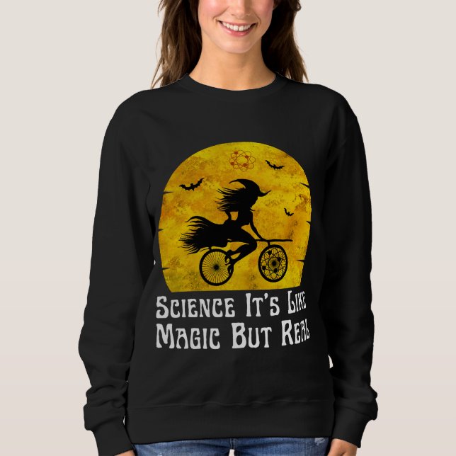 science it's like magic but real  sweatshirt (Front)