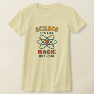 Science it's like Magic but Real T-Shirt