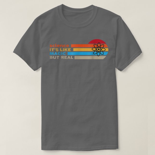Science Its Like Magic But Real  T-Shirt (Design Front)