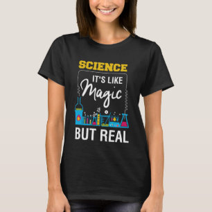 Science It's Like Magic But Real T-Shirt