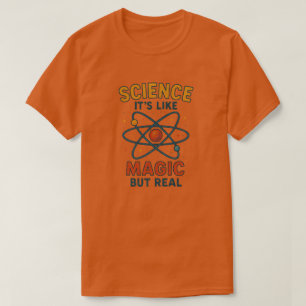 Science it's like Magic but Real T-Shirt