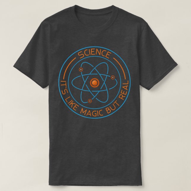 Science Its Like Magic But Real  T-Shirt (Design Front)