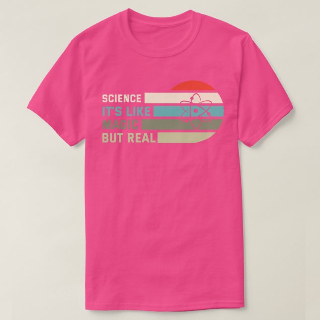 Science Its Like Magic But Real T-Shirt (Design Front)