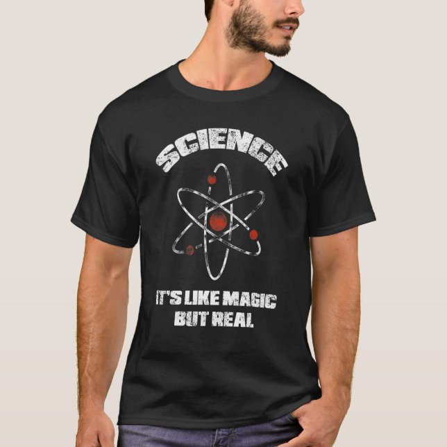 Science It's Like Magic But Real Teacher Teaching  T-Shirt (Front)