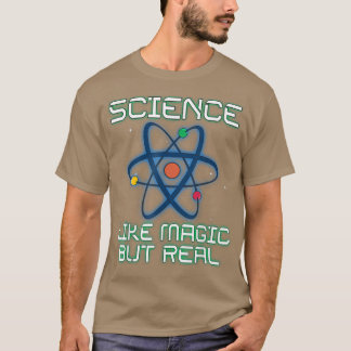 Science It's Like Magic But Real Teachers Scientis T-Shirt