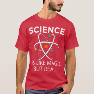 Science Its Like Magic But Real Teachers Students T-Shirt