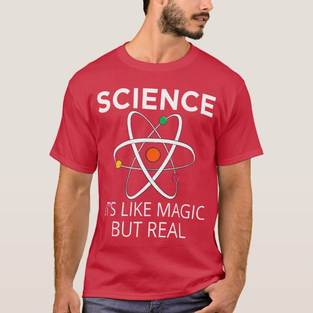 Science Its Like Magic But Real Teachers Students  T-Shirt (Front)