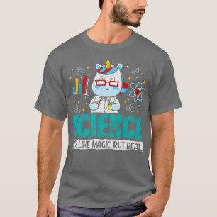 Science its like magic but real - Unicorn Scientis T-Shirt
