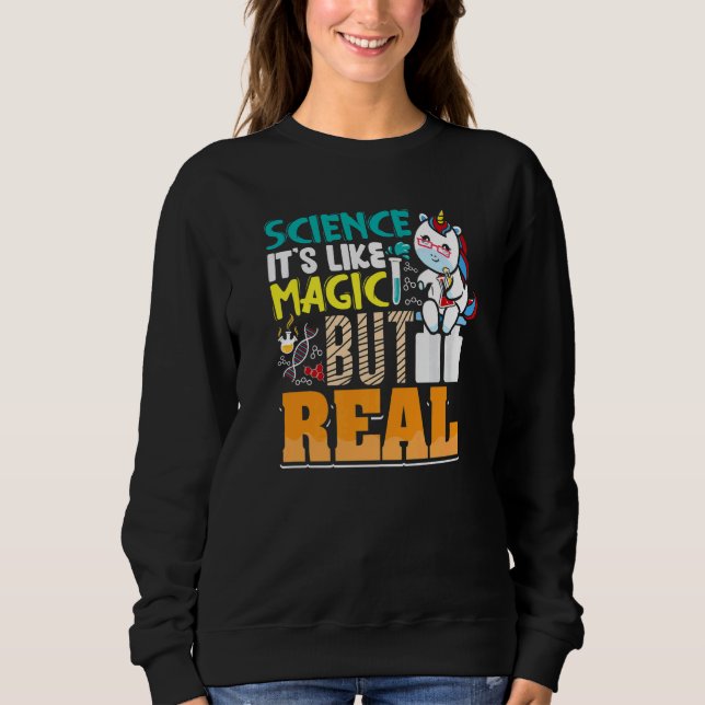 Science Its Like Magic But Real  Unicorn Scientist Sweatshirt (Front)