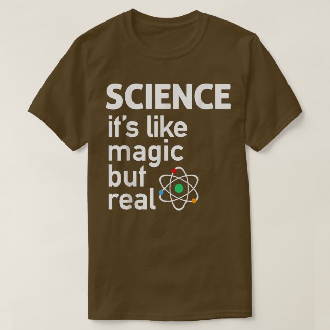 Science - It's Like Magic But RealScience 1804 T-Shirt (Design Front)