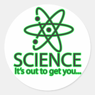 science, it's out to get you... classic round sticker