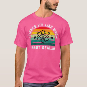Science Itx27s Like Magic But Real 12 T-Shirt