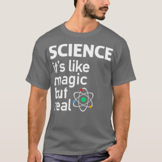 SCIENCE Itx27s Like Magic But RealTShirt 2 T-Shirt