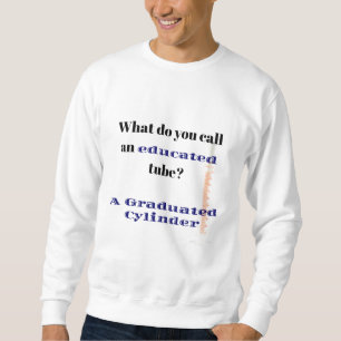 Science Joke Dad Joke Graduated Cylinder Sweatshirt