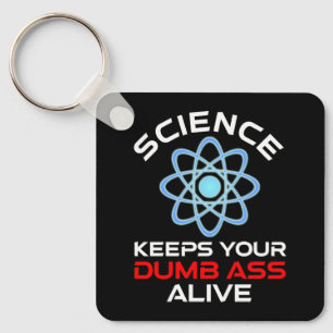 Science Keeps Your Dumb-Ass Alive Key Ring