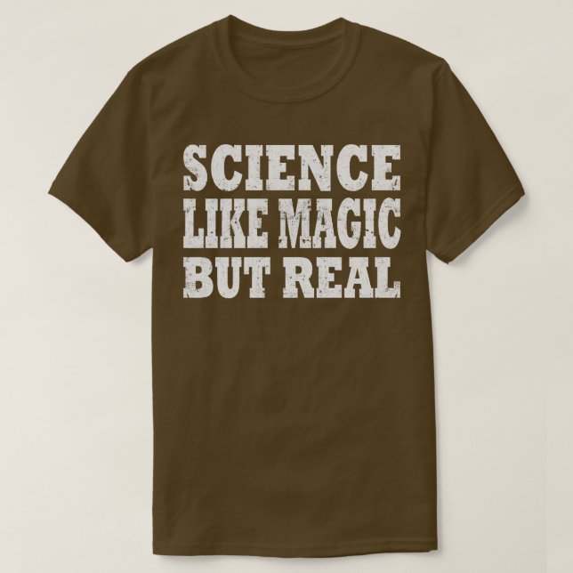 Science Like Magic But Real 1 T-Shirt (Design Front)