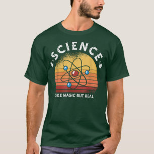 Science Like Magic But Real for a Chemistry Teache T-Shirt